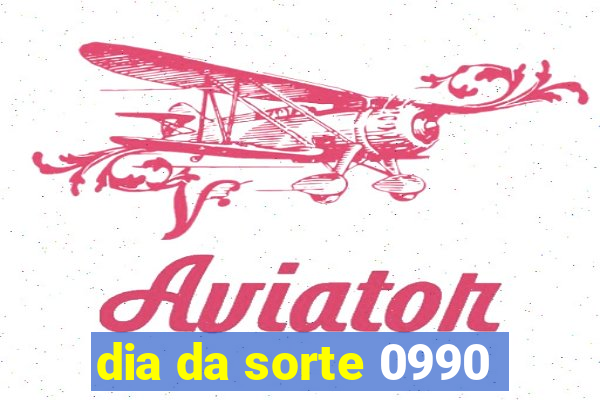 dia da sorte 0990